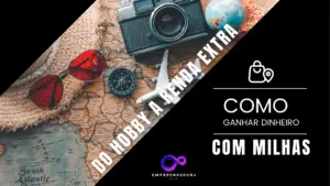 Do Hobby à Renda Extra: Como Ganhar Dinheiro com Programas de Milhas