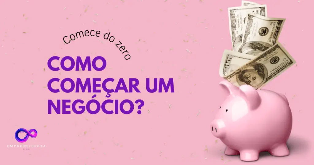 Como começar um negócio do Zero?