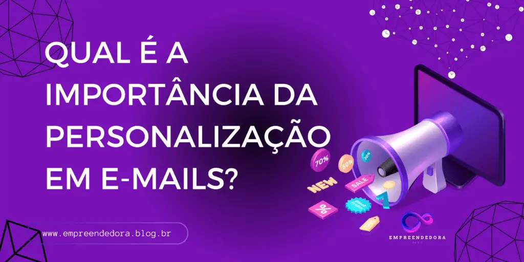 Qual é a importância da personalização em e-mails