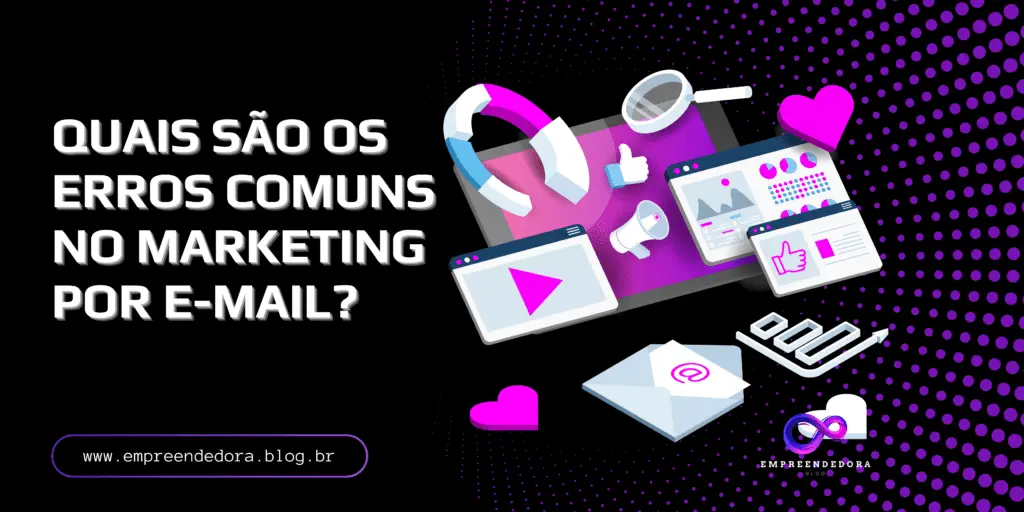 Quais são os erros comuns no marketing por e-mail