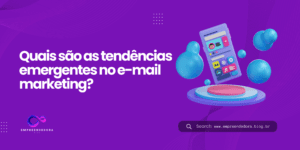 Descubra as tendências emergentes no e-mail marketing e como elas podem transformar suas campanhas. Clique para saber mais!